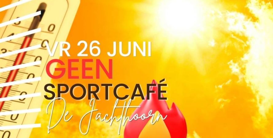 De Jachthoorn: vrijdag 26 juni GEEN Sportcafé!